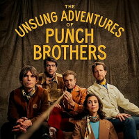 【輸入盤】アンサング・アドベンチャーズ・オブ・パンチ・ブラザーズ