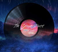 【先着特典】In Your Trust(夜風とチルする Emerald アクリルキーホルダー)