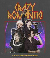 A.B.C-Z Concert Tour 2025 CRAZY ROMANTIC! (通常盤)【Blu-ray】