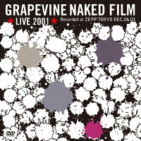 GRAPEVINE LIVE 2001 “NAKED FILM” and MORE