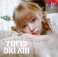 【楽天ブックス限定先着特典】LUCID DREAM (メンバーソロジャケット盤 (REI ver.))(A4クリアポスター(ソロ6種ランダム))