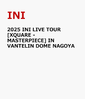 2025 INI LIVE TOUR [XQUARE - MASTERPIECE] IN VANTELIN DOME NAGOYA