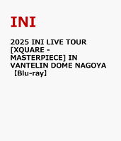 2025 INI LIVE TOUR [XQUARE - MASTERPIECE] IN VANTELIN DOME NAGOYA【Blu-ray】