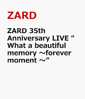 ZARD 35th Anniversary LIVE　“What a beautiful memory 〜forever moment 〜”