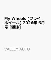 Fly Wheels (フライホイール) 2026年 6月号 [雑誌]