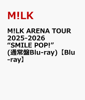 M!LK ARENA TOUR 2025-2026 “SMILE POP!”(通常盤Blu-ray)【Blu-ray】