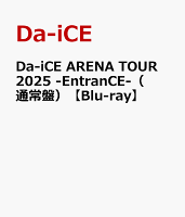 Da-iCE ARENA TOUR 2025 -EntranCE-（通常盤）【Blu-ray】